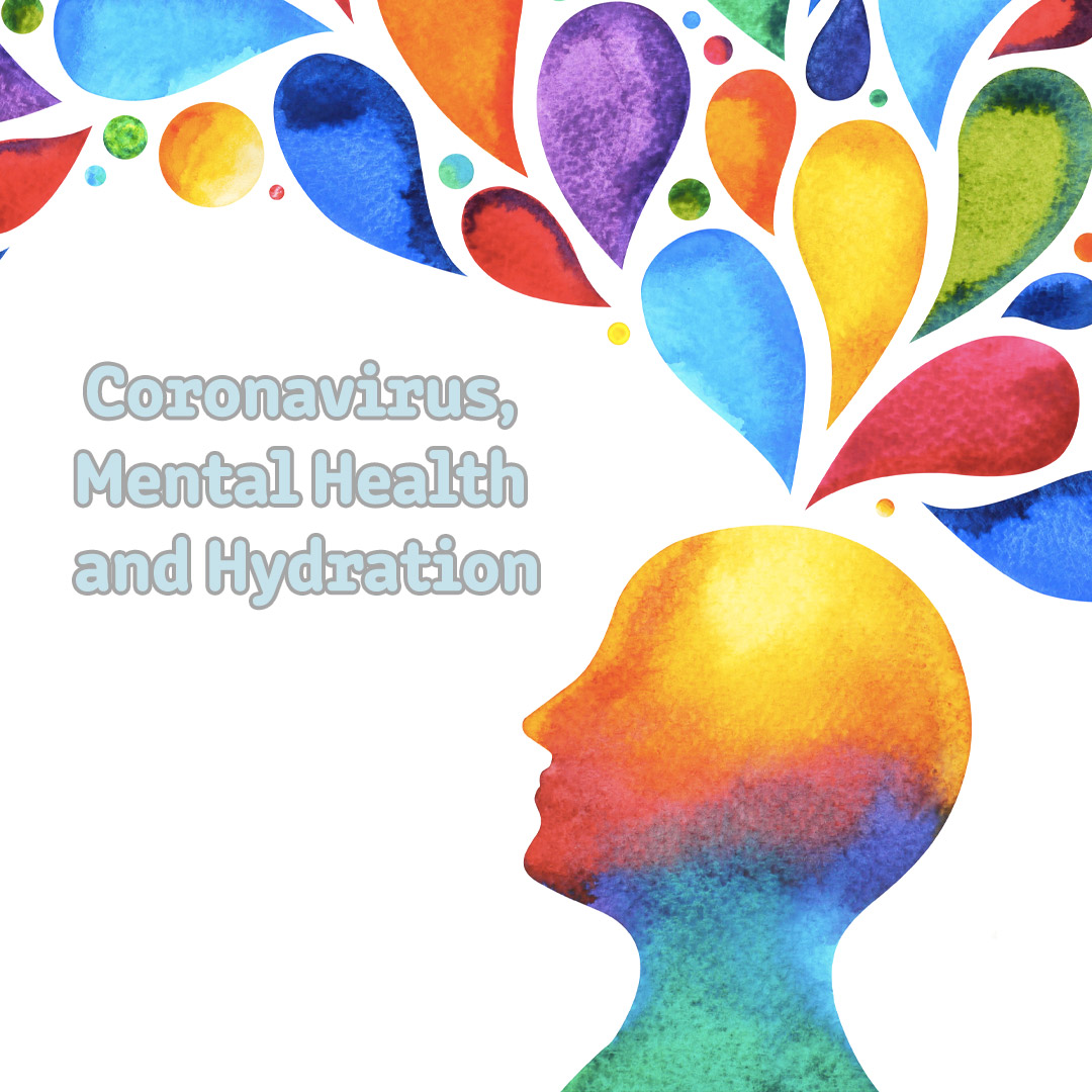 Coronavirus, Mental Health and Hydration