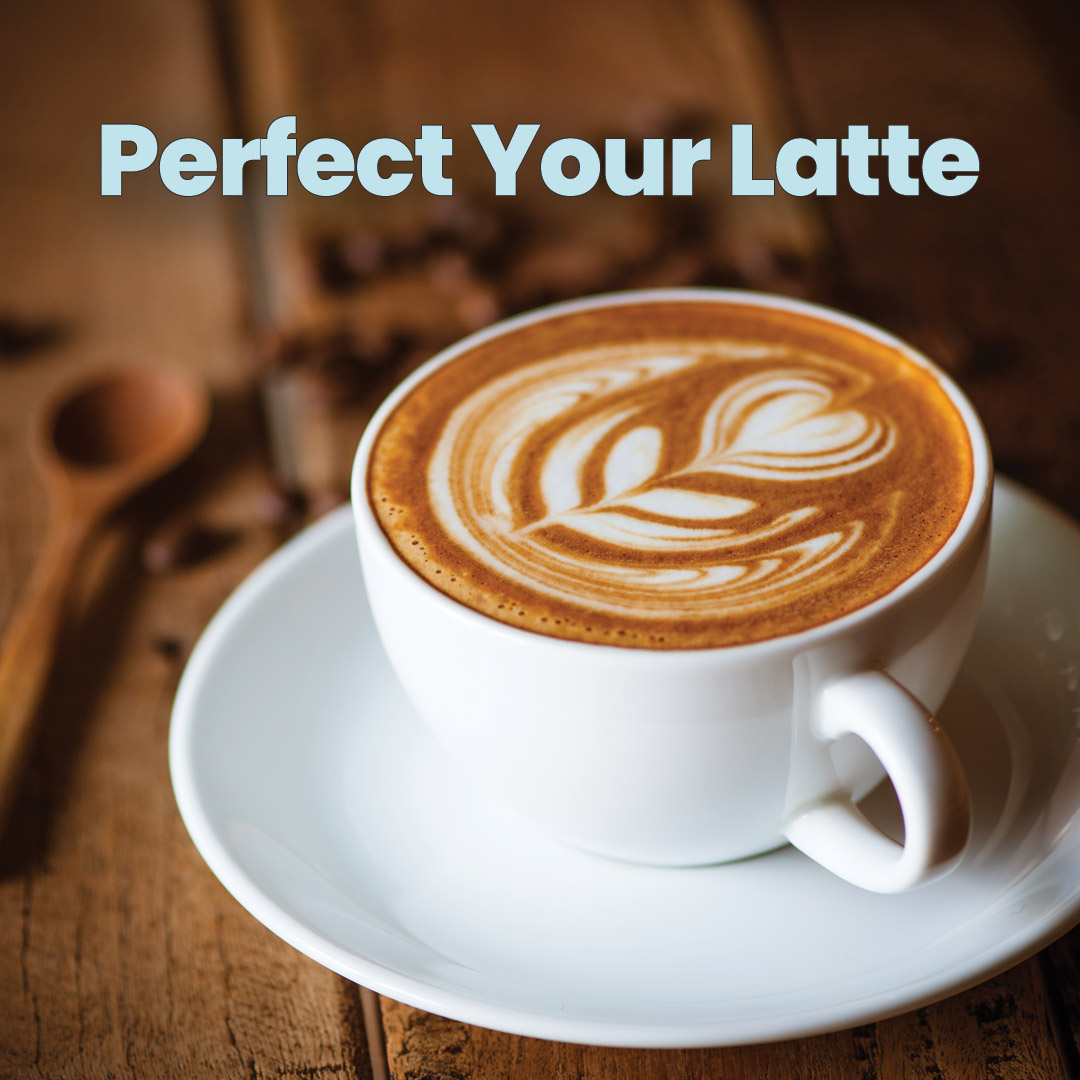 Perfect Your Latte