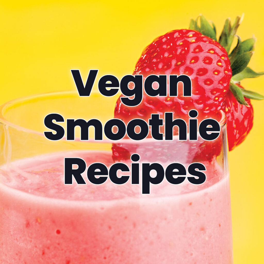 Vegan Smoothie Recipes